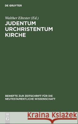 Judentum Urchristentum Kirche: Festschrift Für Joachim Jeremias Eltester, Walther 9783112302118 de Gruyter - książka