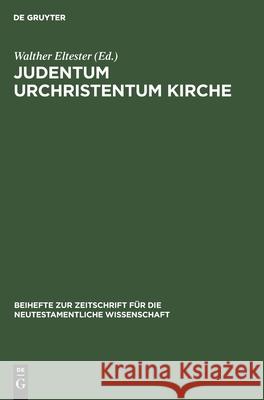 Judentum Urchristentum Kirche: Festschrift Für Joachim Jeremias Eltester, Walther 9783112308189 de Gruyter - książka