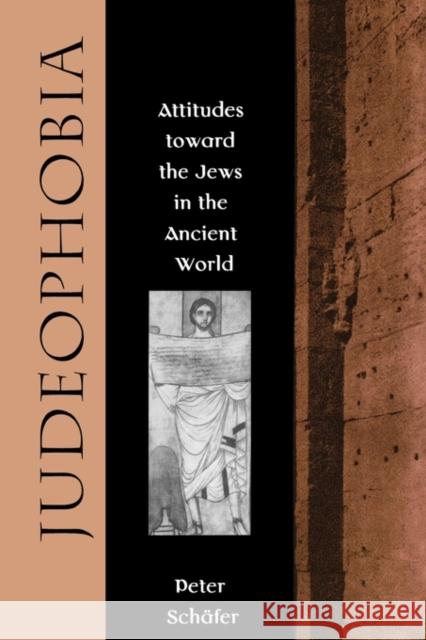 Judeophobia: Attitudes Toward the Jews in the Ancient World Schafer, Peter 9780674487789 Harvard University Press - książka