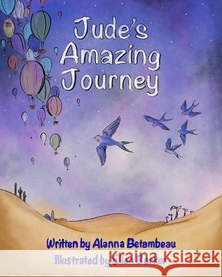 Jude's Amazing Journey Alanna Betambeau Ellen Barker  9781919626130 Quantum Dot Press - książka