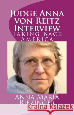 Judge Anna von Reitz Interview: Taking Back America Robinson, David E. 9781986210164 Createspace Independent Publishing Platform - książka