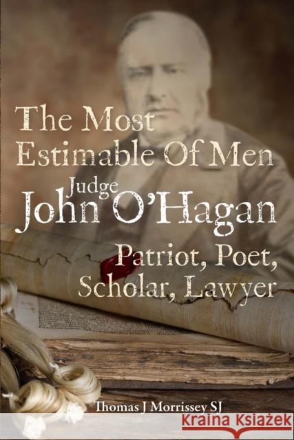 Judge John O'Hagan 1825-1890 Thomas J Morrissey (SJ)   9781788125963 Messenger Publications - książka