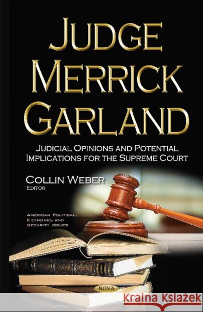 Judge Merrick Garland: Judicial Opinions & Potential Implications for the Supreme Court Collin Weber 9781634859912 Nova Science Publishers Inc - książka