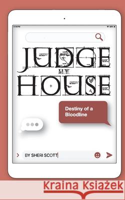 Judge My House: Destiny of a Bloodline Sheri Scott Karalyn Kohan 9781989269381 Sharealike - książka