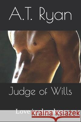 Judge of Wills: Love in chambers A T Ryan   9798549141353 Independently Published - książka