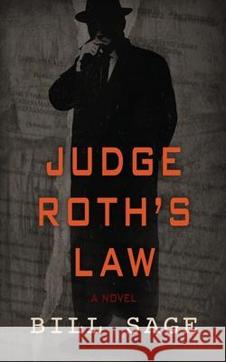 Judge Roth's Law Bill Sage 9780692033371 Deacon-Spratt & Lobart Press - książka