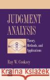 Judgement Analysis: Theory, Methods and Applications Cooksey, Ray W. 9780121875756 Academic Press