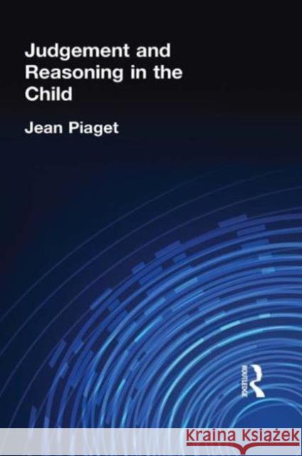 Judgement and Reasoning in the Child Jean Piaget 9780415210034 Routledge - książka