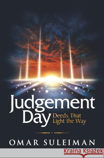 Judgement Day: Deeds That Light the Way Omar Suleiman 9781847741974 Kube Publishing Ltd - książka