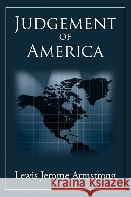 Judgement of America Lewis Jerome Armstrong 9781425941635 Authorhouse - książka