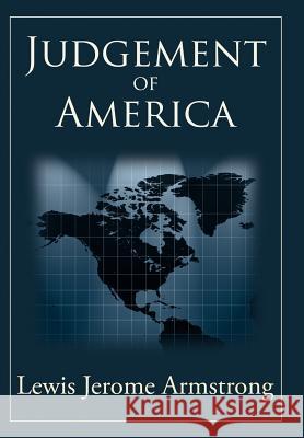 Judgement of America Lewis Jerome Armstrong 9781425941642 Authorhouse - książka