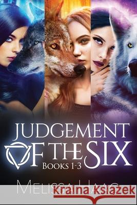 Judgement of the Six: Books 1 - 3 Haag, Melissa 9781722706098 Createspace Independent Publishing Platform - książka