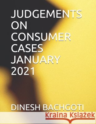 Judgements on Consumer Cases Part - 1 Dinesh Singh Bachgoti 9798455362262 Independently Published - książka