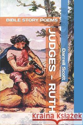 Judges - Ruth: Bible Story Poems Darrell Scott 9781091190337 Independently Published - książka