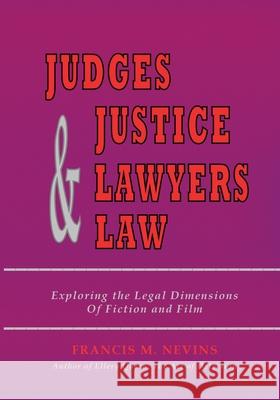 Judges & Justice & Lawyers & Law: Exploring the Legal Dimensions of Fiction and Film Francis M. Nevins 9781935797692 Perfect Crime Books - książka