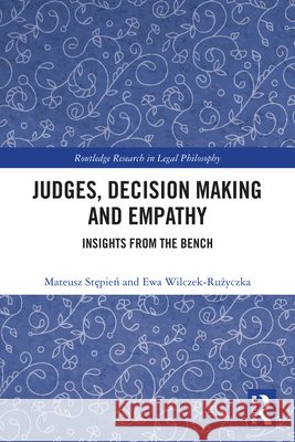 Judges, Decision Making and Empathy: Insights from the Bench Ewa Wilczek-Ruzyczka 9781032902142 Taylor & Francis Ltd - książka