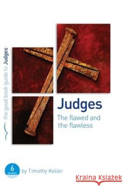 Judges: The flawed and the flawless: 6 studies for individuals or groups Dr Timothy Keller 9781908762887 Good Book Co - książka