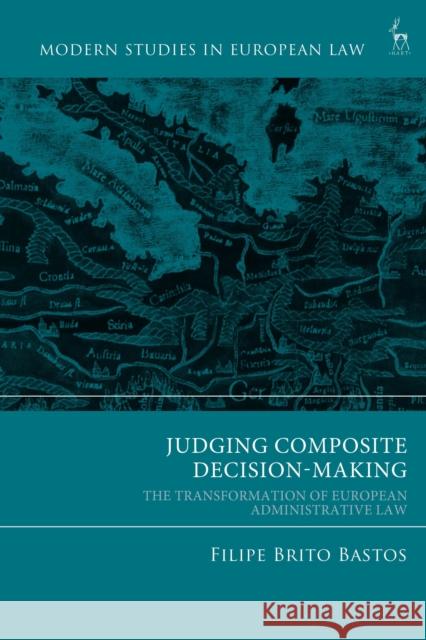 Judging Composite Decision-Making Filipe Brito (NOVA School of Law, Portugal) Bastos 9781509980420 Bloomsbury Publishing PLC - książka