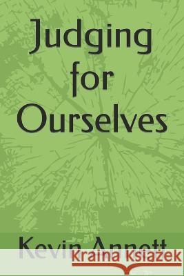 Judging for Ourselves: The Witness of Peter Annett Kevin Annett   9798853045781 Independently Published - książka