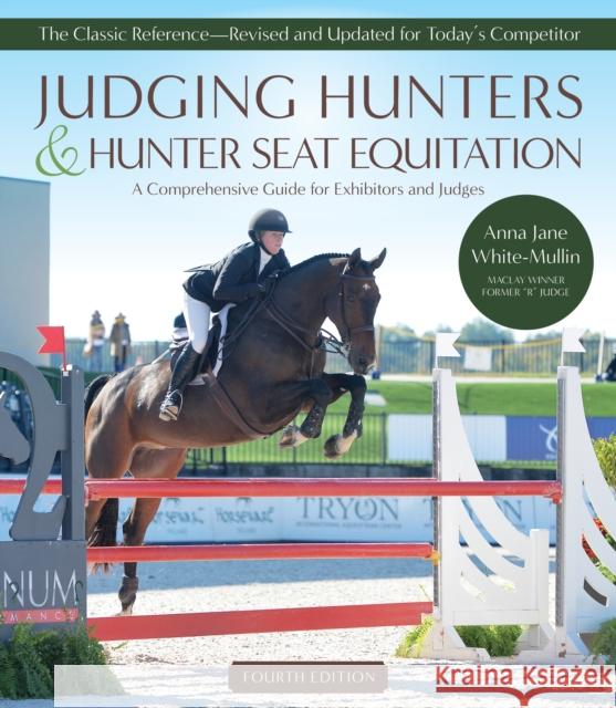 Judging Hunters and Hunter Seat Equitation Anna Jane White-Mullin 9781646011162 Trafalgar Square Books - książka