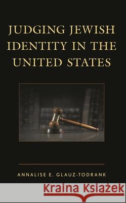 Judging Jewish Identity in the United States Annalise E. Glauz-Todrank 9781666923056 Lexington Books - książka