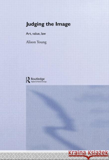 Judging the Image : Art, Value, Law Alison Young Young Alison 9780415301831 Routledge - książka