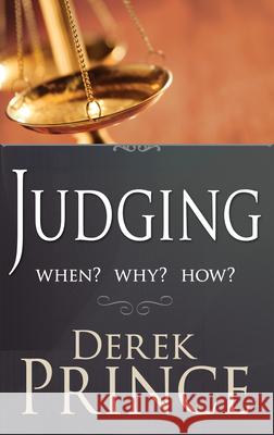 Judging: When? Why? How? Derek Prince 9780883686959 Whitaker House - książka
