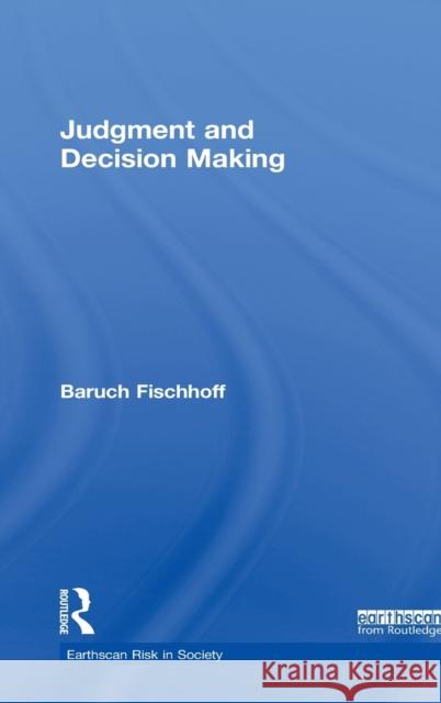 Judgment and Decision Making Baruch Fischhoff 9781849714440 Earthscan Publications - książka