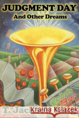 Judgment Day and Other Dreams T. Jackson King 9781515423591 Fantastic Books - książka