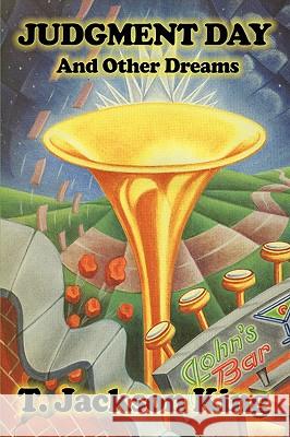 Judgment Day and Other Dreams T. Jackson King 9781604597226 Fantastic Books - książka