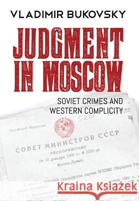 Judgment in Moscow: Soviet Crimes and Western Complicity Vladimir K. Bukovsky Edward Lucas David Satter 9780998041629 Ninth of November - książka