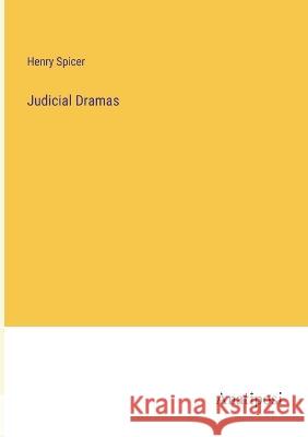 Judicial Dramas Henry Spicer   9783382138301 Anatiposi Verlag - książka