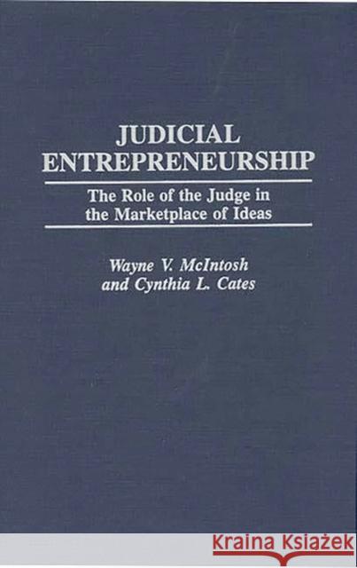 Judicial Entrepreneurship: The Role of the Judge in the Marketplace of Ideas Cates, Cynthia L. 9780313305191 Greenwood Press - książka