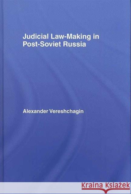 Judicial Law-Making in Post-Soviet Russia Vershchagin 9781844721108 Routledge Chapman & Hall - książka