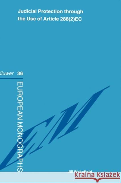 Judicial Protection Through the Use of Article 288(2)EC Wakefield, Jill 9789041118233 Kluwer Law International - książka