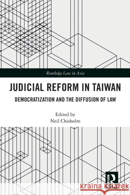 Judicial Reform in Taiwan: Democratization and the Diffusion of Law Neil Chisholm 9781032086262 Routledge - książka