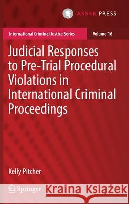 Judicial Responses to Pre-Trial Procedural Violations in International Criminal Proceedings Kelly Pitcher 9789462652187 T.M.C. Asser Press - książka