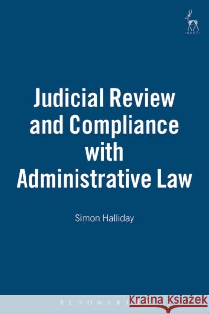 Judicial Review and Compliance with Administrative Law Simon Halliday 9781841132655 HART PUBLISHING - książka
