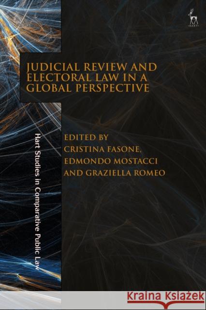Judicial Review and Electoral Law in a Global Perspective Cristina Fasone Edmondo Mostacci Graziella Romeo 9781509957927 Hart Publishing - książka