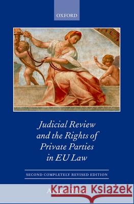 Judicial Review and the Rights of Private Parties in EU Law Angela Ward 9780199206865 Oxford University Press, USA - książka