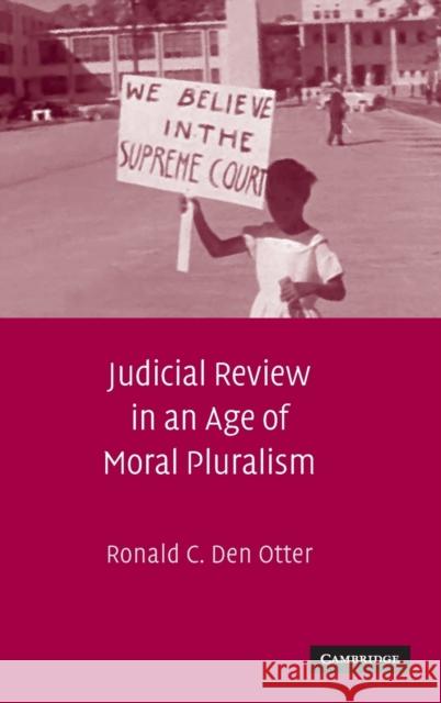 Judicial Review in an Age of Moral Pluralism Ronald C. De 9780521762045 Cambridge University Press - książka