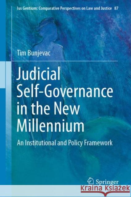 Judicial Self-Governance in the New Millennium: An Institutional and Policy Framework Tim Bunjevac 9789813365056 Springer - książka