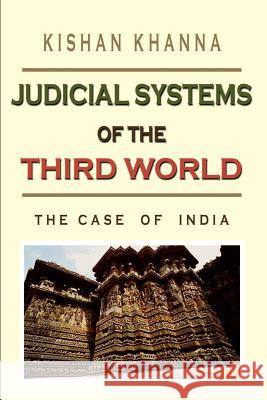 Judicial Systems of the Third World: The Case of India Khanna, Kishan 9781403339768 Authorhouse - książka