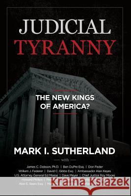 Judicial Tyranny - The New Kings of America Sutherland, Mark 9780975345566 Amerisearch - książka