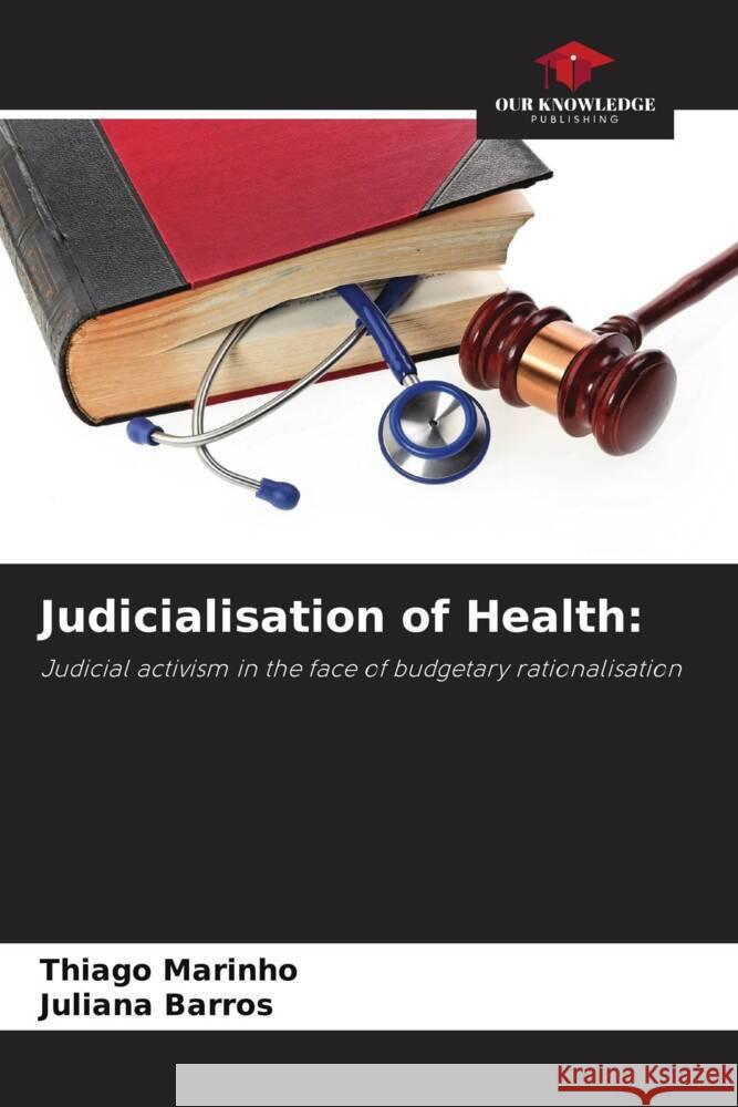 Judicialisation of Health Thiago Marinho Juliana Barros 9786207262755 Our Knowledge Publishing - książka