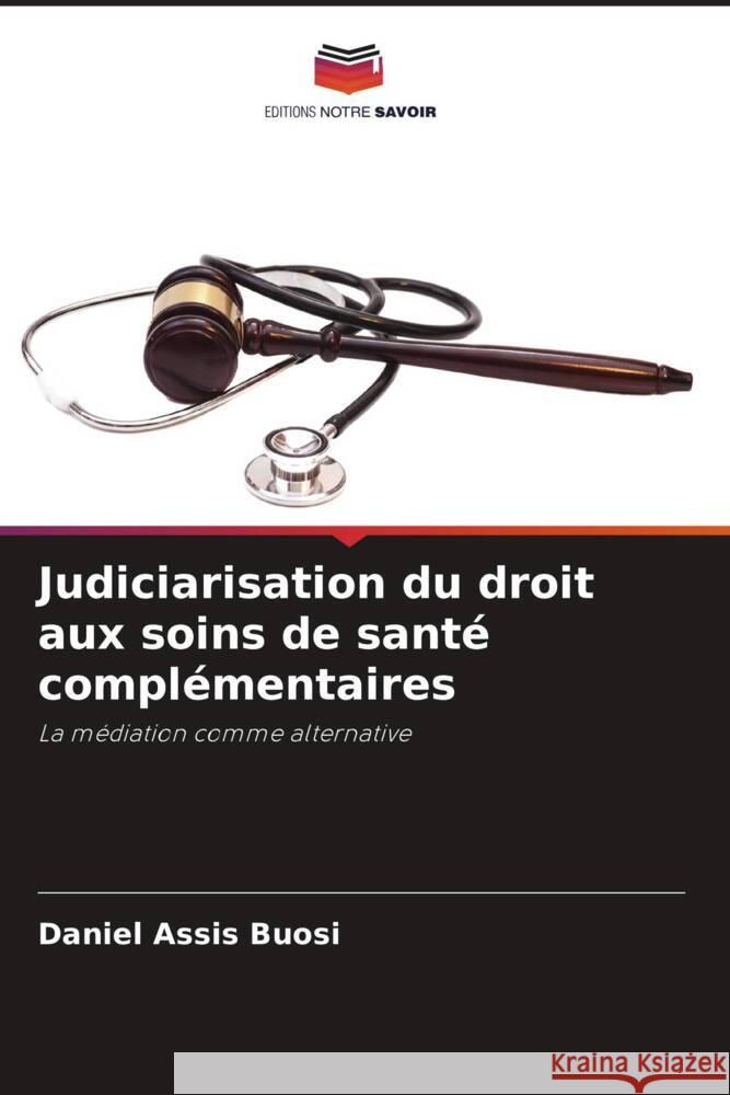 Judiciarisation du droit aux soins de sant? compl?mentaires Daniel Assi 9786207188390 Editions Notre Savoir - książka