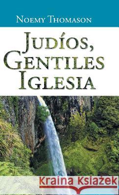 Judios, Gentiles Iglesia Noemy Thomason 9781463391485 Palibrio - książka