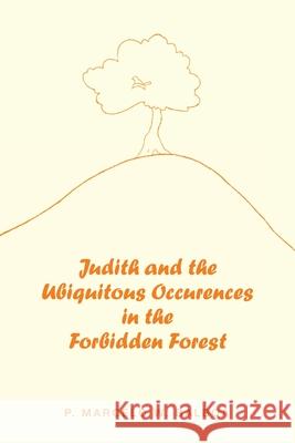 Judith and the Ubiquitous Occurences in the Forbidden Forest P Marcelo W Balboa 9781982265403 Balboa Press - książka