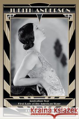 Judith Anderson: Australian Star, First Lady of the American Stage Desley Deacon 9781875703067 Kerr Publishing - książka