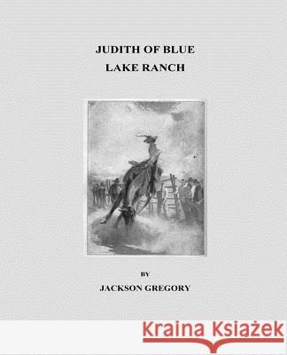 Judith of Blue Lake Ranch Jackson Gregory 9781530870776 Createspace Independent Publishing Platform - książka